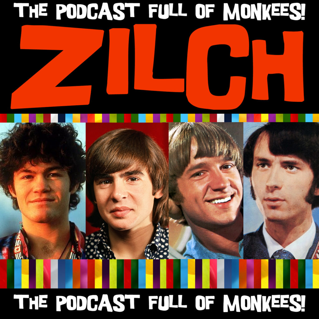 Zilch A Monkees Podcast!